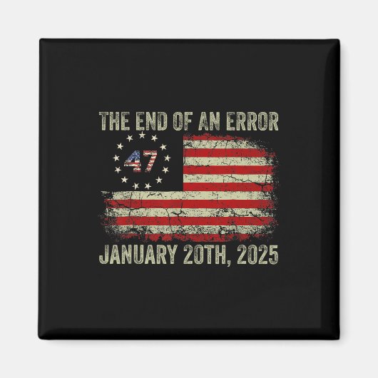 End Of An Error Shirt 2025年1月20日の就任式 マグネット (正面)