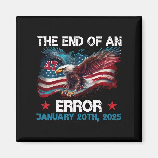 End Of An Error Shirt 2025年1月20日の就任式 マグネット (正面)