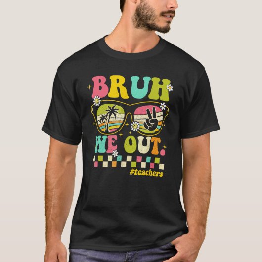 End Of School Year Teacher Summer Bruh We Out Teac Tシャツ (正面)