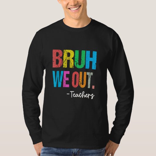 End Of School Year Teacher Summer Bruh We Out Teac Tシャツ (正面)