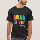 End Of School Year Teacher Summer Bruh We Out Teac Tシャツ (正面)