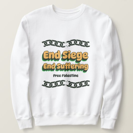 End Siege End Suffering Free Palestine Gaza スウェットシャツ (デザイン正面)