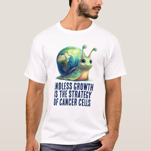 Endless Growth Is Strategy of Cancer Cells Snail Tシャツ (正面)