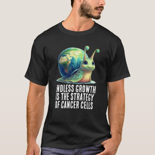 Endless Growth Is Strategy of Cancer Cells Snail Tシャツ (正面)