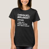 Endocrinologist Definition Doctor Endocrinology Tシャツ (正面)