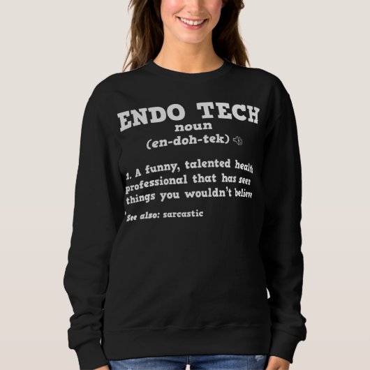 Endoscopy Tech Sarcastic Definition Endo Nurse  スウェットシャツ (正面)