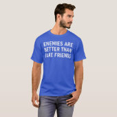Enemies Are Betterhank Fake Friends Funny Sarcasti Tシャツ (正面フル)