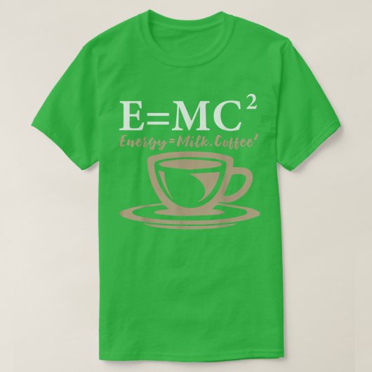 Energy Equals Milk Coffee E= MC2 SCIENCE Tシャツ (デザイン正面)