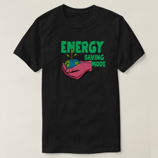 Energy Saving Mode for Mindful Living and Relaxed  Tシャツ (デザイン正面)