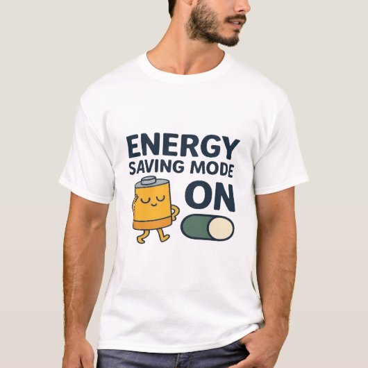 Energy Saving Mode On- Funny Battery Lazy Tshirt Tシャツ (正面)