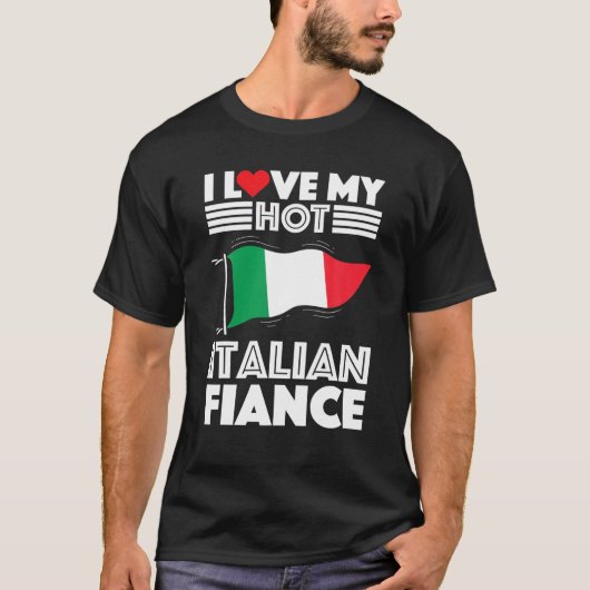 Engaged To Italy Man Woman I Love My Hot Italian F Tシャツ (正面)
