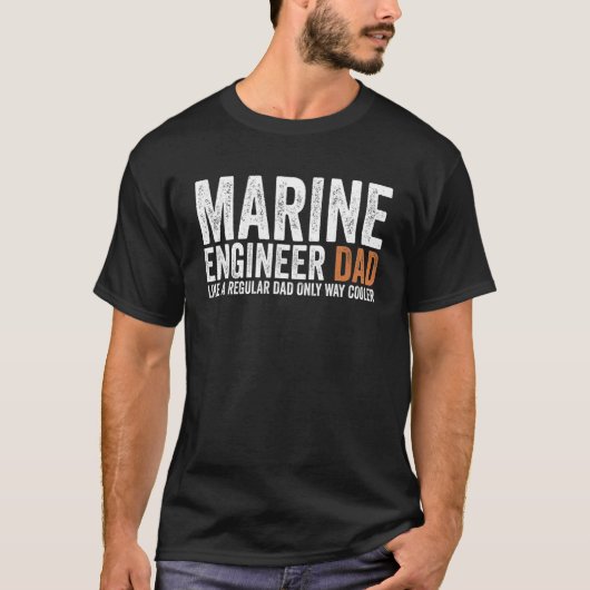 Engineer Dad Like A Regular Dad Marine Engineer Tシャツ (正面)