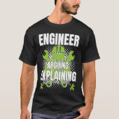 Engineer I'm Not Arguing  Engineering Quote Engine Tシャツ (正面)