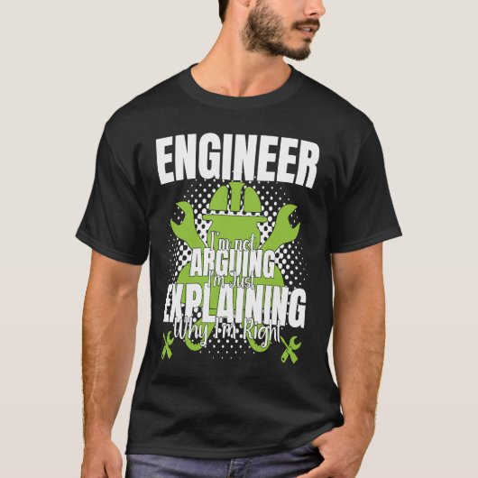 Engineer I'm Not Arguing Engineering Quote Engine Tシャツ (正面)