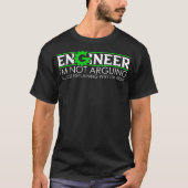 Engineer I'm Not Arguing Engineering Quote Tシャツ (正面)
