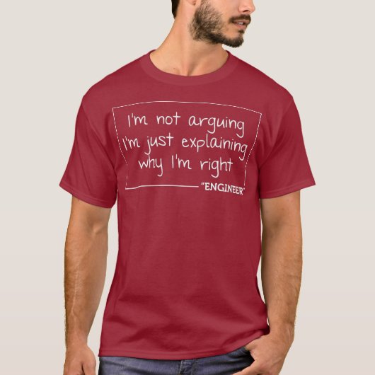 Engineer Im Not Arguing Funny Engineering Gift Tシャツ (正面)