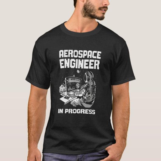 Engineer in Progress Engineering Future Aerospace  Tシャツ (正面)