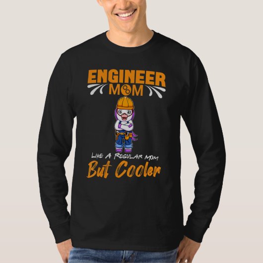 Engineer Mom Like A Regualr Mom But Cooler_15 Tシャツ (正面)