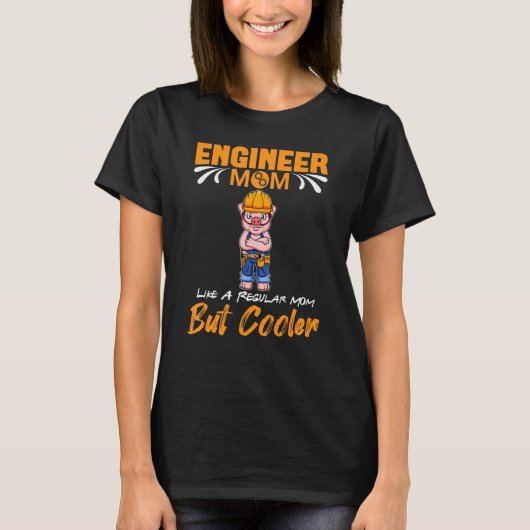 Engineer Mom Like A Regualr Mom But Cooler_1 Tシャツ (正面)