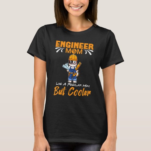 Engineer Mom Like A Regualr Mom But Cooler_3 Tシャツ (正面)