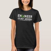 Engineer Saying Of I m Not Arguing Engineering Quo Tシャツ (正面)
