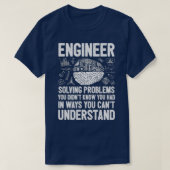 Engineer Solving Problems You Didnt Know You Had I Tシャツ (デザイン正面)