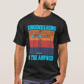 Engineering Is The Answer Present Gift Tシャツ (正面)