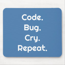 Engineers & Developers – Code. Bug. Cry. Repeat  マウスパッド