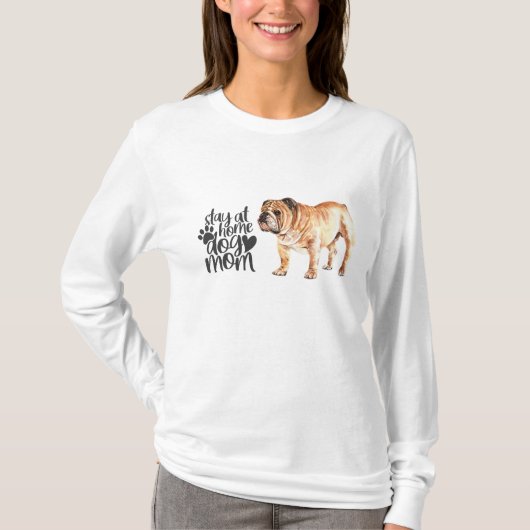 English Bulldog - Stay At Home Dog Mom Tシャツ (正面)