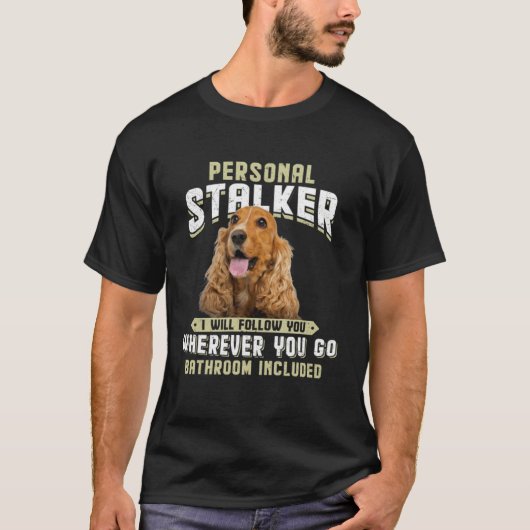 English Cocker Spaniel Personal Stalker I Will Fol Tシャツ (正面)