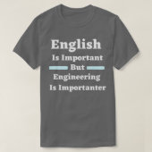 English Is Important But Engineering Is Importante Tシャツ (デザイン正面)
