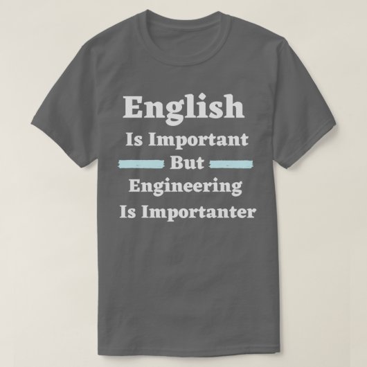 English Is Important But Engineering Is Importante Tシャツ (デザイン正面)