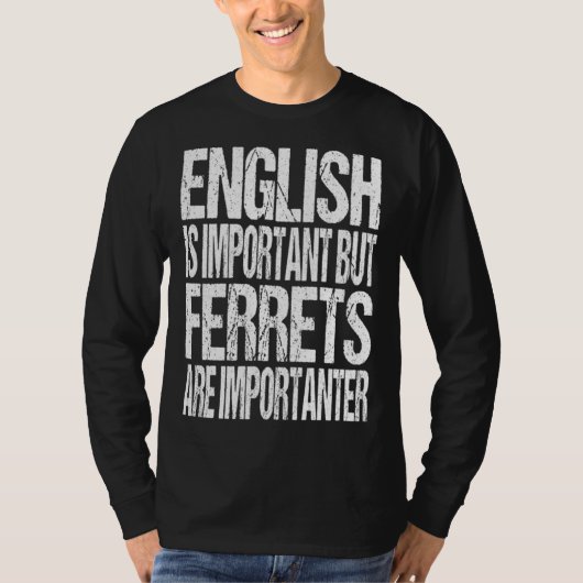 English Is Important But Ferrets Are Importanter Tシャツ (正面)