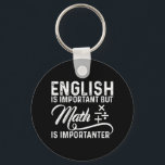 English Is Important But Math Is Importanter Pun キーホルダー<br><div class="desc">English Is Important But Math Is Importanter Pun</div>