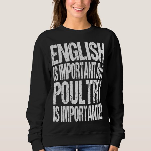English Is Important But Poultry Is Importanter  C スウェットシャツ (正面)