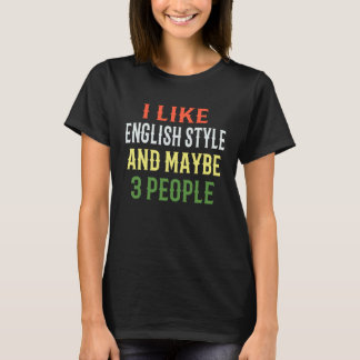 English Style Riding I Like English Style And Mayb Tシャツ