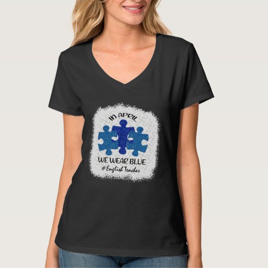 English Teacher Teacher Autism Awareness April We  Tシャツ (正面)