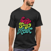 Enjoy Every Moment, Quotes , Enjoy Tシャツ (正面)