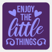 Enjoy The Little Things Gratitude Positivity Quote スクエアシール (正面)