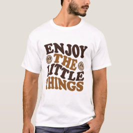 enjoy the little things  tシャツ