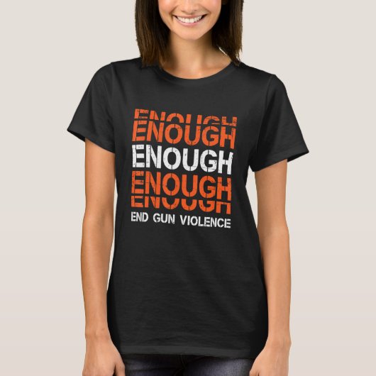 Enough End Gun Violence Awareness Day In June Wear Tシャツ (正面)