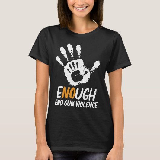 Enough End Gun Violence No Gun Anti Violence No Gu Tシャツ (正面)