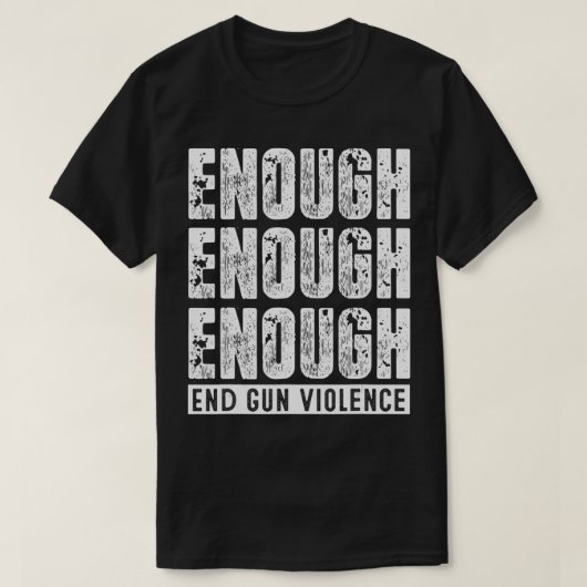 Enough End Gun Violence No Gun Awareness Day Wear  Tシャツ (デザイン正面)