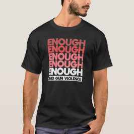 Enough - End Gun Violence Protest Peace Tシャツ