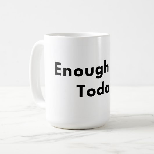 Enough for Today Minimal Typography Mug コーヒーマグカップ (正面左)
