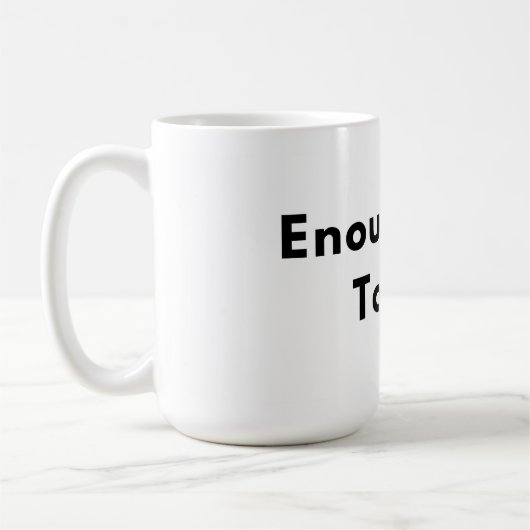 Enough for Today Minimal Typography Mug コーヒーマグカップ (左)