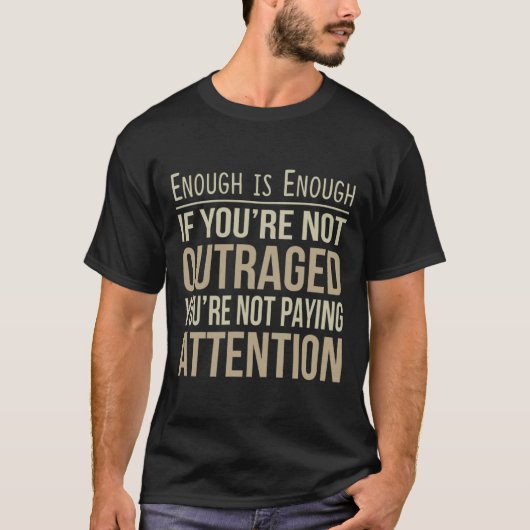 Enough Is Enough - 怒らなければダメ - アンチT Tシャツ (正面)