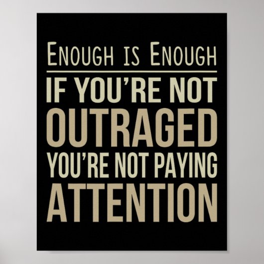 Enough Is Enough - If You're Not Outraged - Anti-t ポスター (正面)
