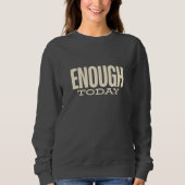 Enough Today –Minimal Motivation Typography Womens スウェットシャツ (正面)