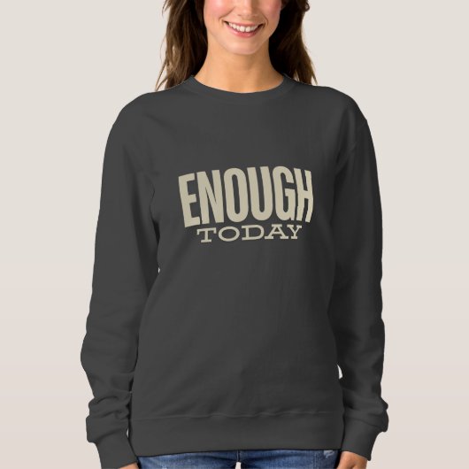 Enough Today –Minimal Motivation Typography Womens スウェットシャツ (正面)
